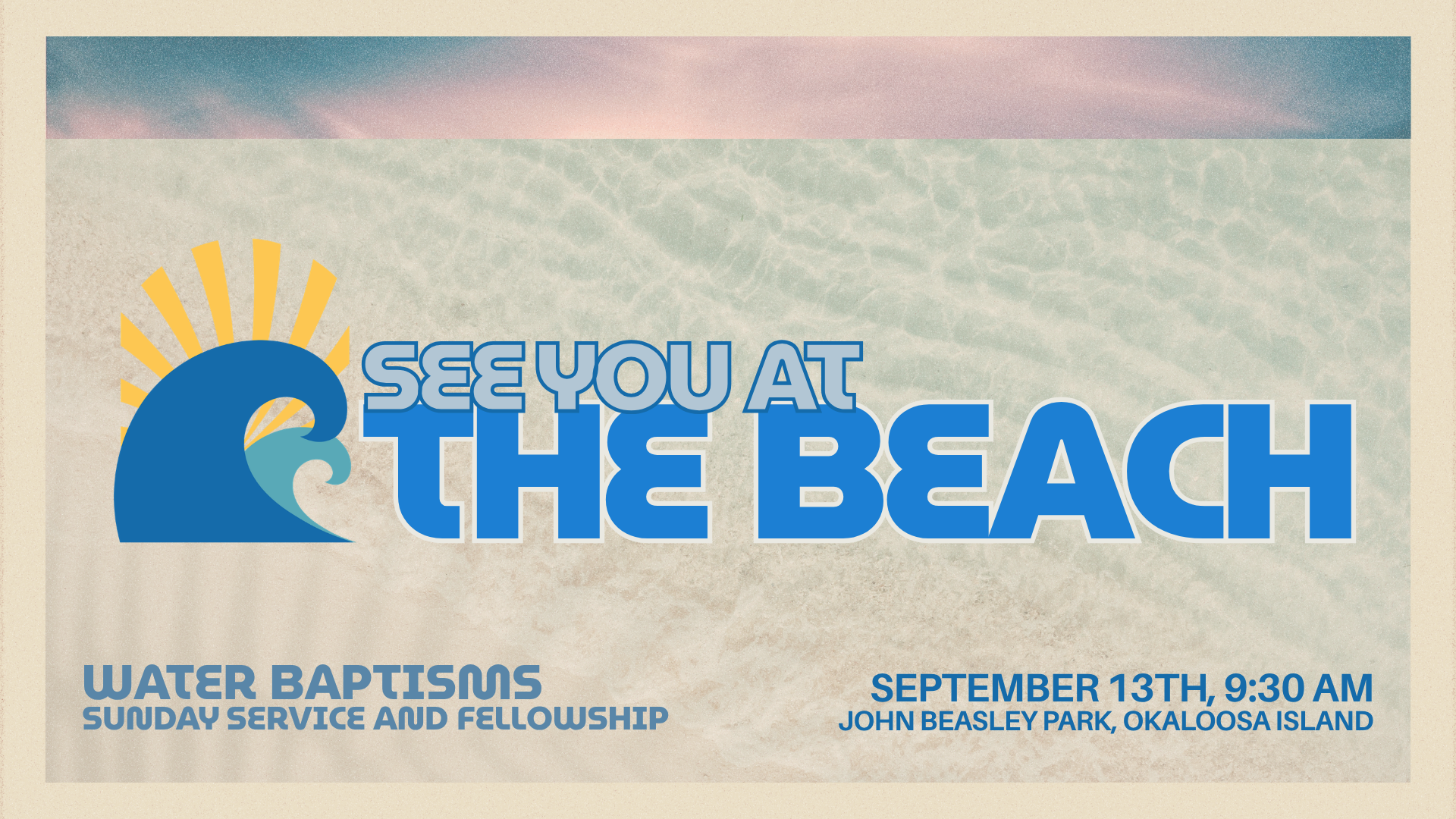 See You at the Beach — Water Baptisms, Sunday Service and Fellowship